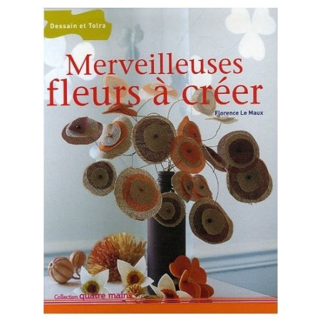 Merveilleuses fleurs à créer