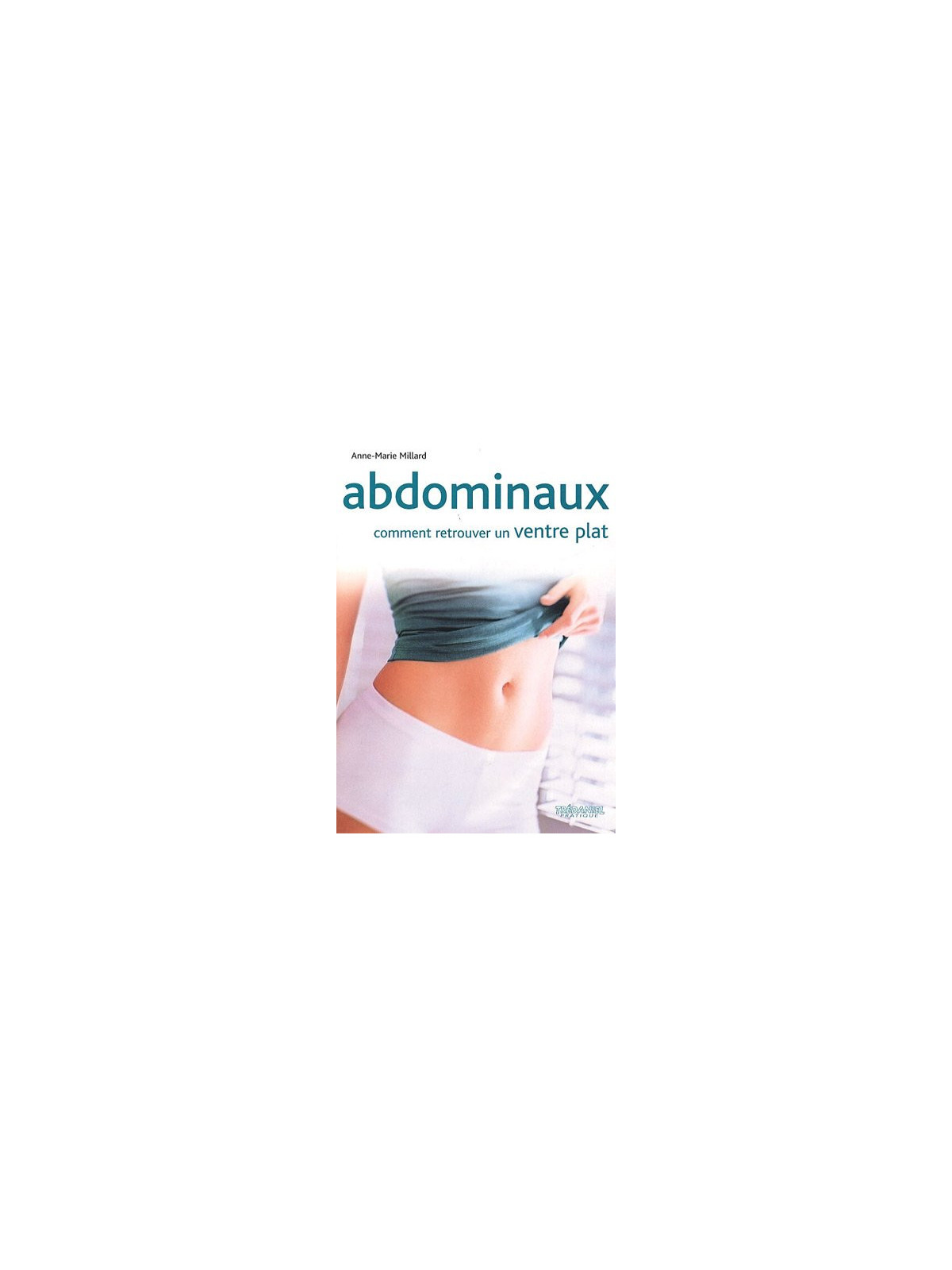 Abdominaux - Comment retrouver un ventre plat - Mystik-Boutique.fr