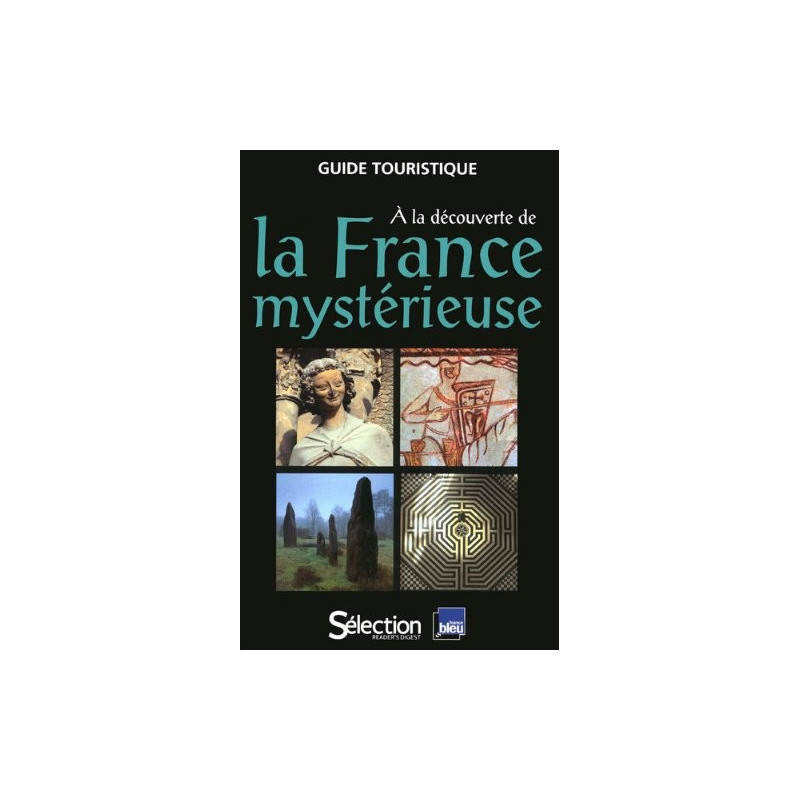 A la découverte de la France mystérieuse