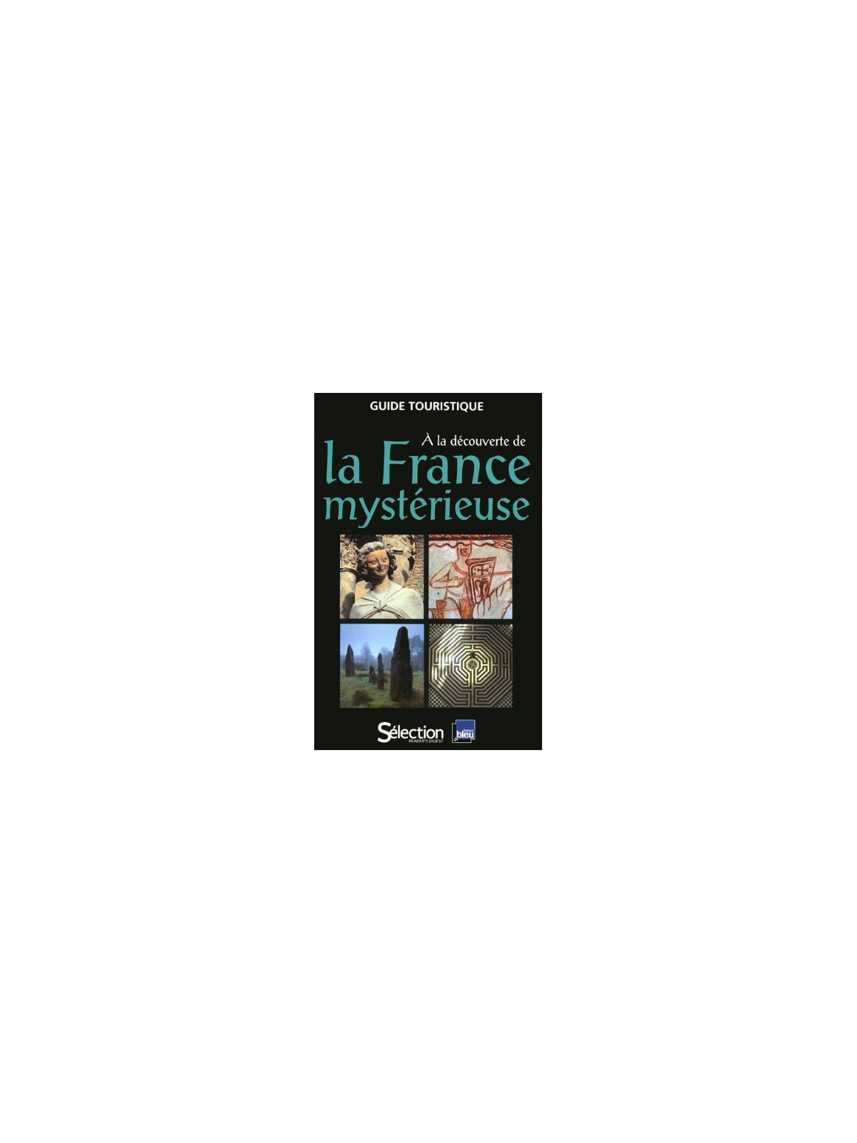 A la découverte de la France mystérieuse