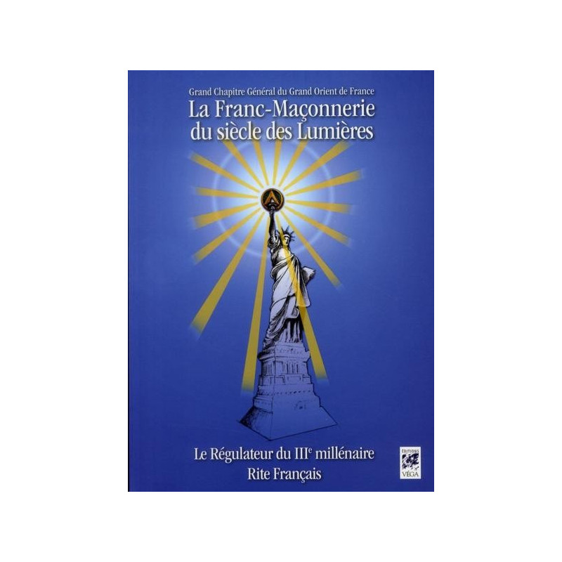 La Franc-Maçonnerie du siècle des Lumières - Le Régulateur du IIIe Millénaire, Rite Français
