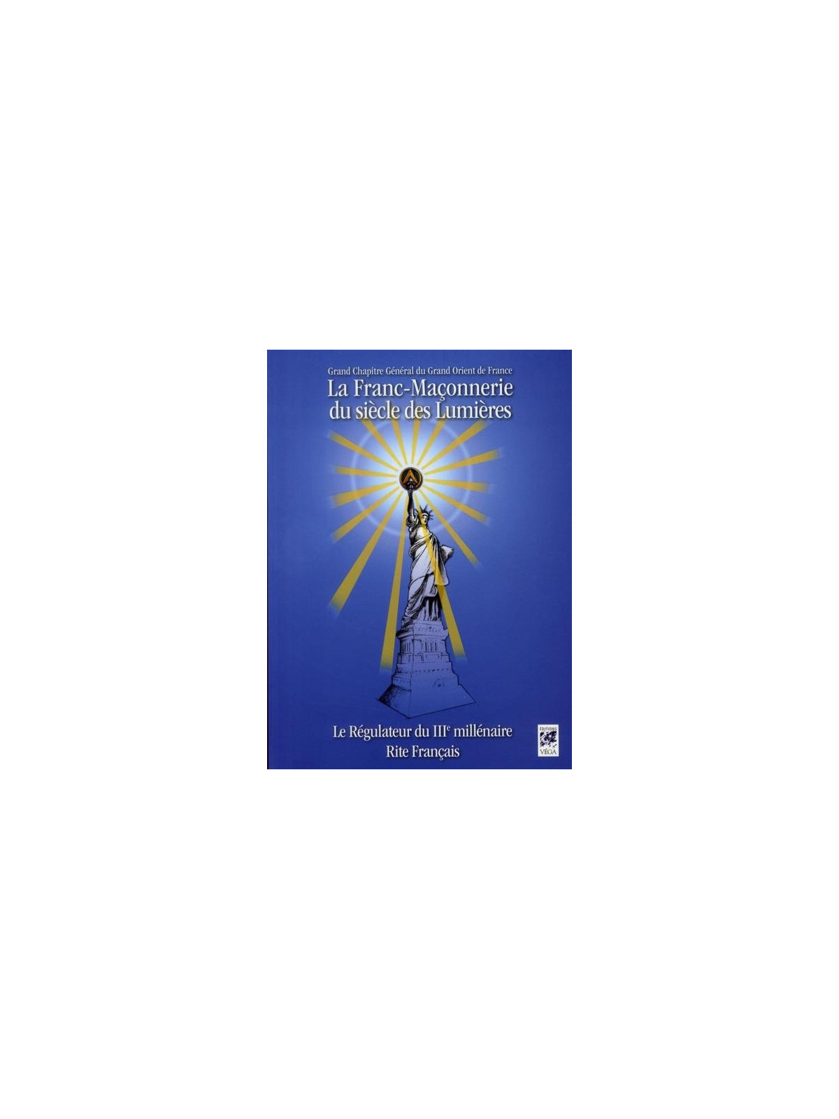 La Franc-Maçonnerie du siècle des Lumières - Le Régulateur du IIIe Millénaire, Rite Français
