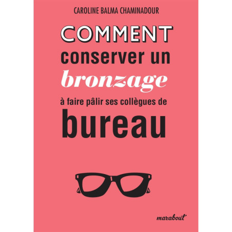 Comment conserver un bronzage à faire pâlir ses collègues du bureau