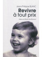 Revivre à tout prix !