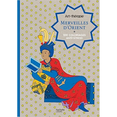 Art Thérapie - Merveilles d'Orient - 100 coloriages anti-stress