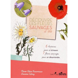 Découvre les fleurs sauvages d'été - 6 histoires pour s'amuser, 7 fleurs sauvages pour se documenter