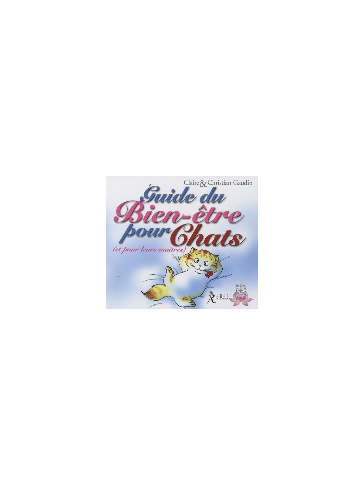 Guide du Bien-être pour Chats (et pour leurs maîtres)