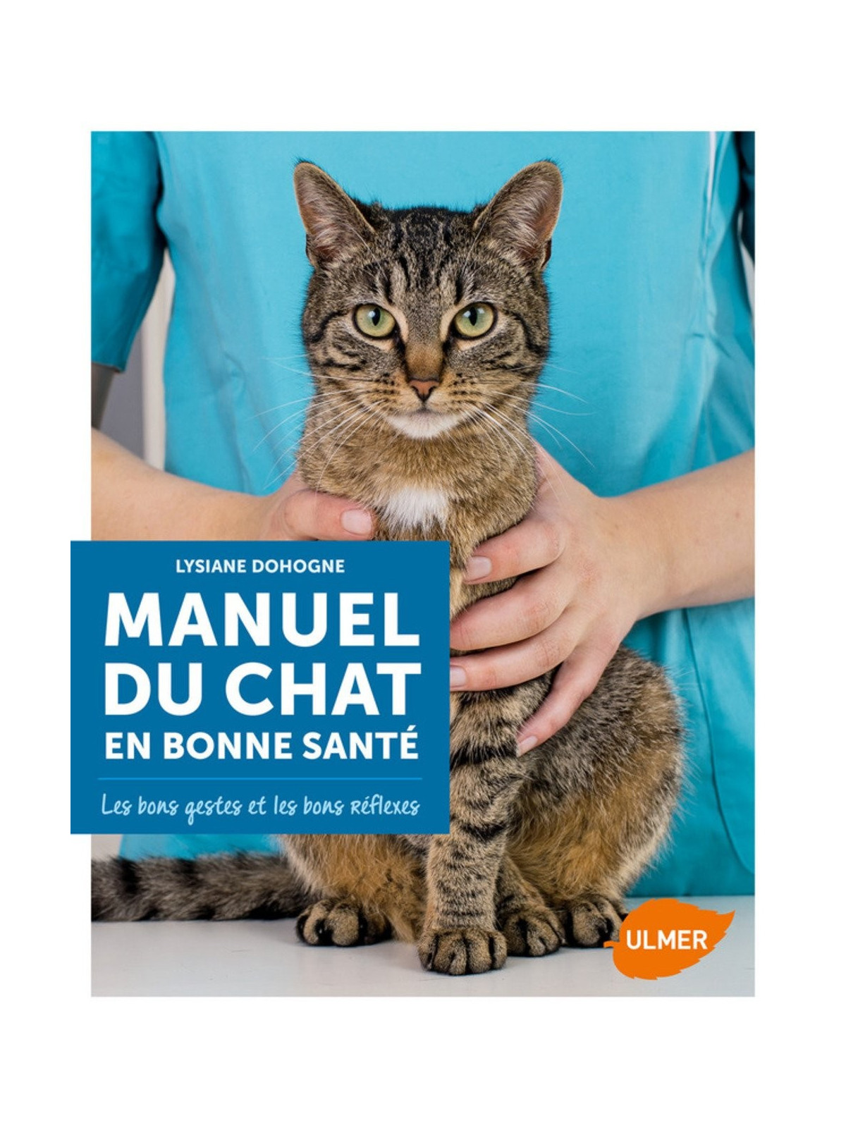 Manuel du chat en bonne santé - Les bons gestes et les bons réflexes