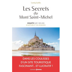 Les secrets du Mont Saint-Michel - Enquête sur 1300 ans d'histoire et de légendes