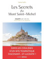 Les secrets du Mont Saint-Michel - Enquête sur 1300 ans d'histoire et de légendes