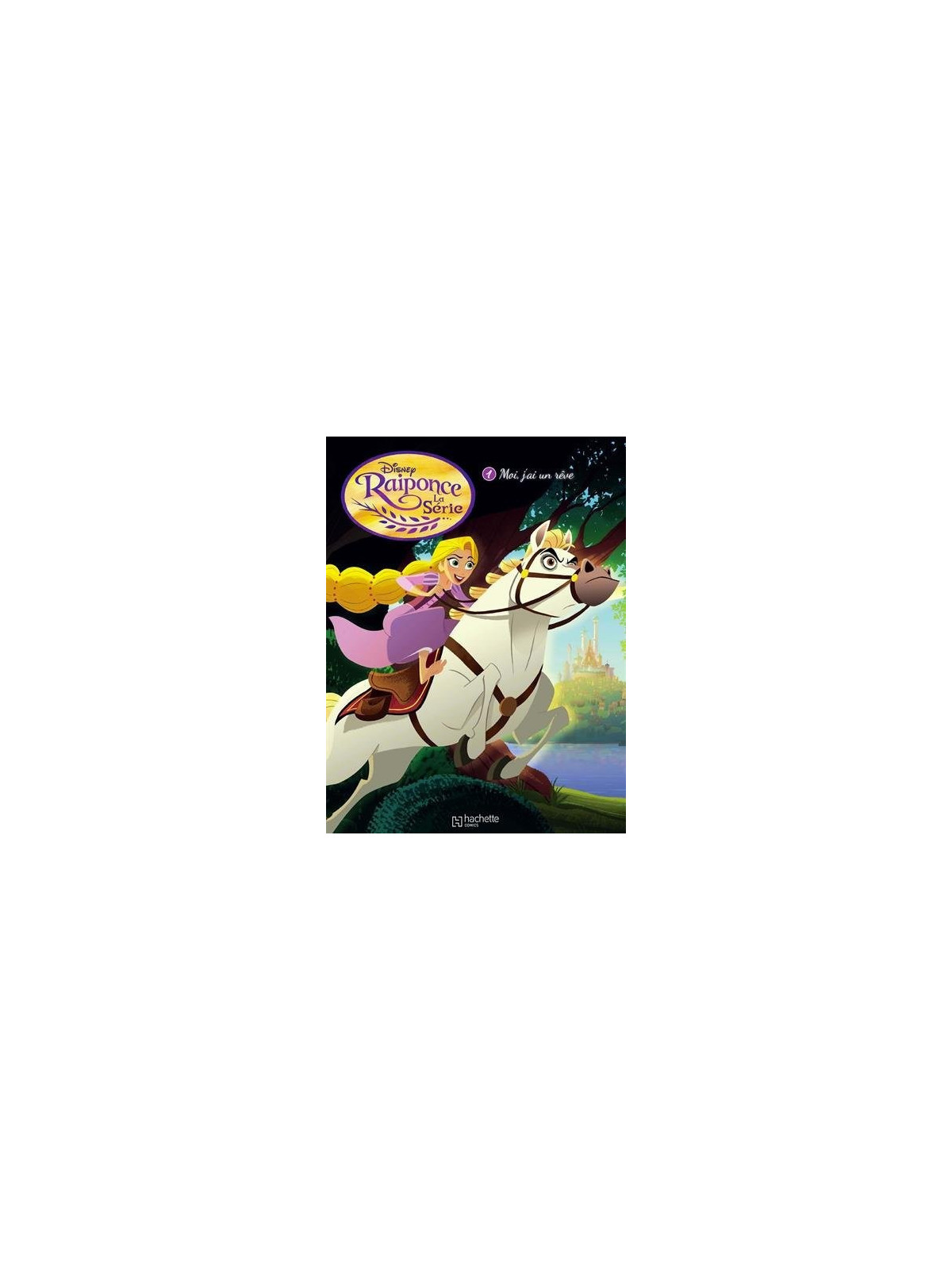 Raiponce, la série - Tome 1 - Moi, j'ai un rêve