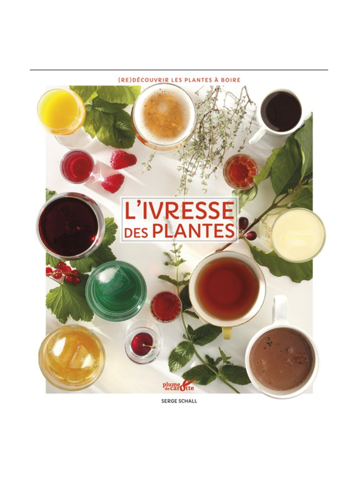 L'ivresse des plantes - (Re)découvrir les plantes à boire
