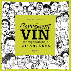 Carrément vin - 100 vigneron(ne)s au naturel