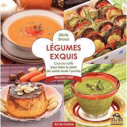 Légumes exquis - Crus ou cuits pour faire le plein de santé toute l'année