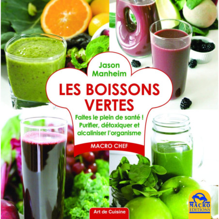 Les boissons vertes - Faites le plein de santé ! Purifier, détoxiquer et alcaliniser l'organisme