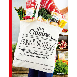 Ma cuisine sans gluten - Guide d'apprentissage des courses à la recette