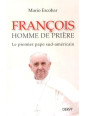 François homme de prière - Le premier pape sud-américain