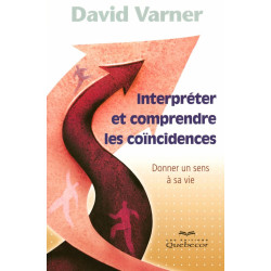 Interprèter et comprendre les coincidences - Donner un sens à sa vie