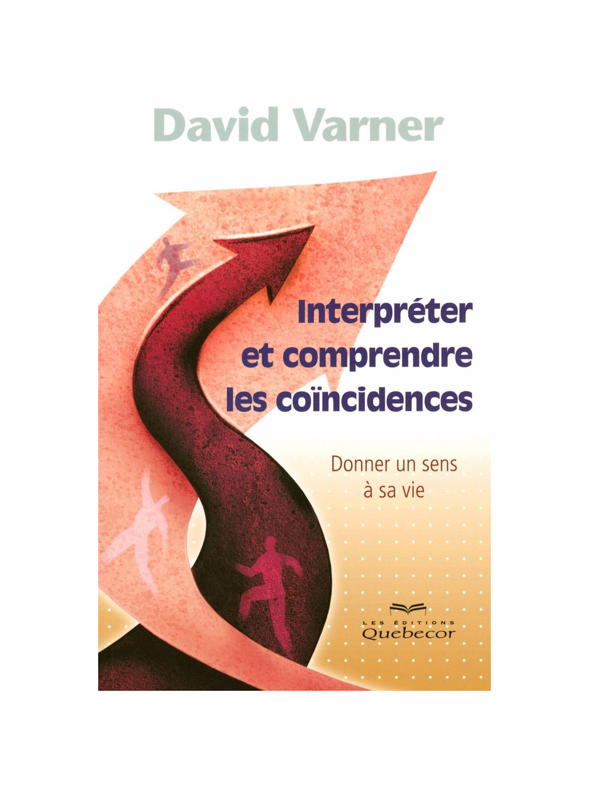 Interprèter et comprendre les coincidences - Donner un sens à sa vie