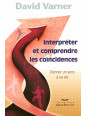 Interprèter et comprendre les coincidences - Donner un sens à sa vie
