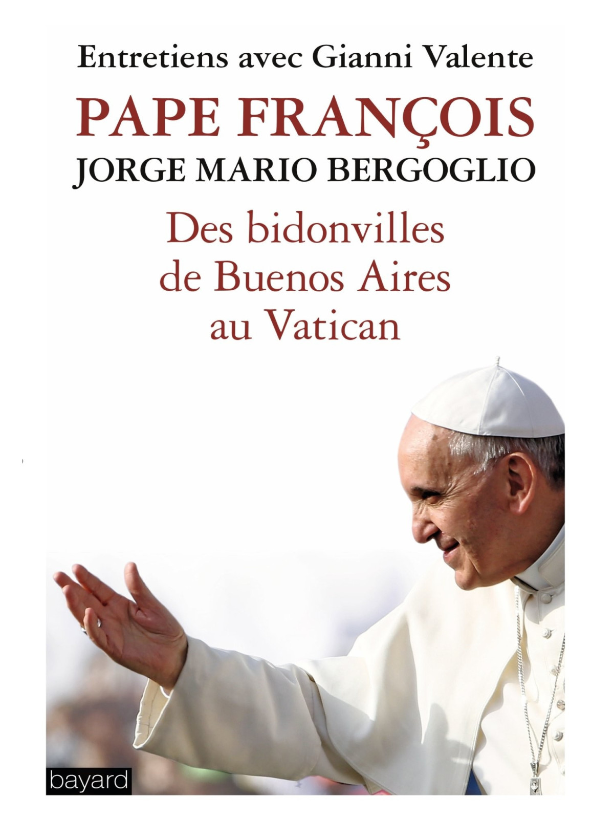 Des bidonvilles de Buenos Aires au Vatican - Pape François
