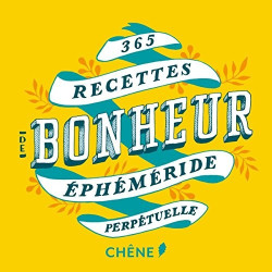 365 recettes de bonheur - Ephéméride perpétuelle