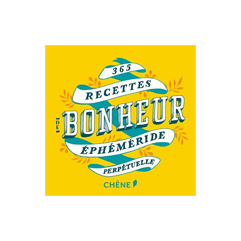365 recettes de bonheur - Ephéméride perpétuelle