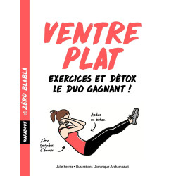 Ventre plat - Zéro blabla - Exercices et détox le duo gagnant !