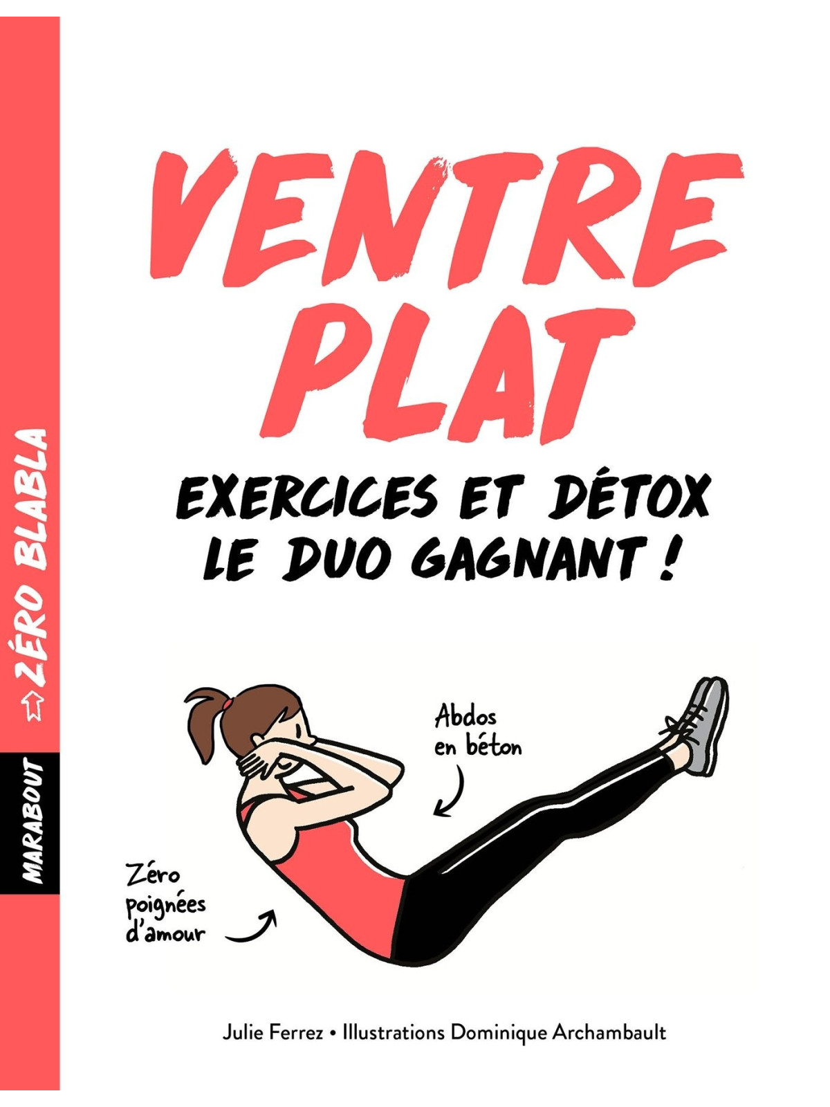 Ventre plat - Zéro blabla - Exercices et détox le duo gagnant !