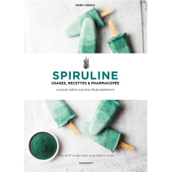 Spiruline - Usages, recettes & pharmacopée - L'algue verte aux multiples bienfaits