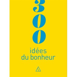 300 idées du bonheur