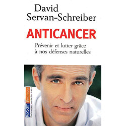 Anticancer - Prévenir et lutter grâce à nos défenses naturelles