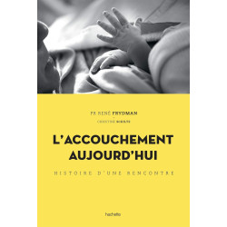 L'accouchement aujourd'hui - Histoire d'une rencontre