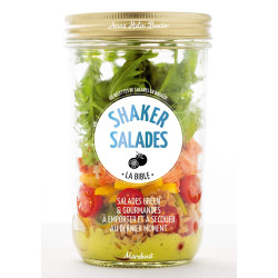 Shaker salades - La bible - Salades green & gourmandes à emporter et à secouer au dernier moment