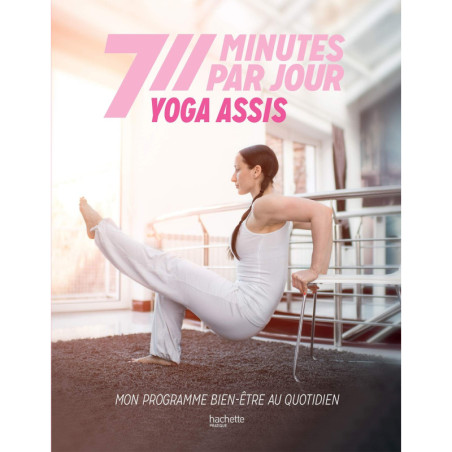 7 minutes par jour - Yoga assis - Mon programme bien-être au quotidien