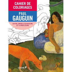 Cahier de coloriages - Paul Gauguin - De l'impressionnisme au symbolisme