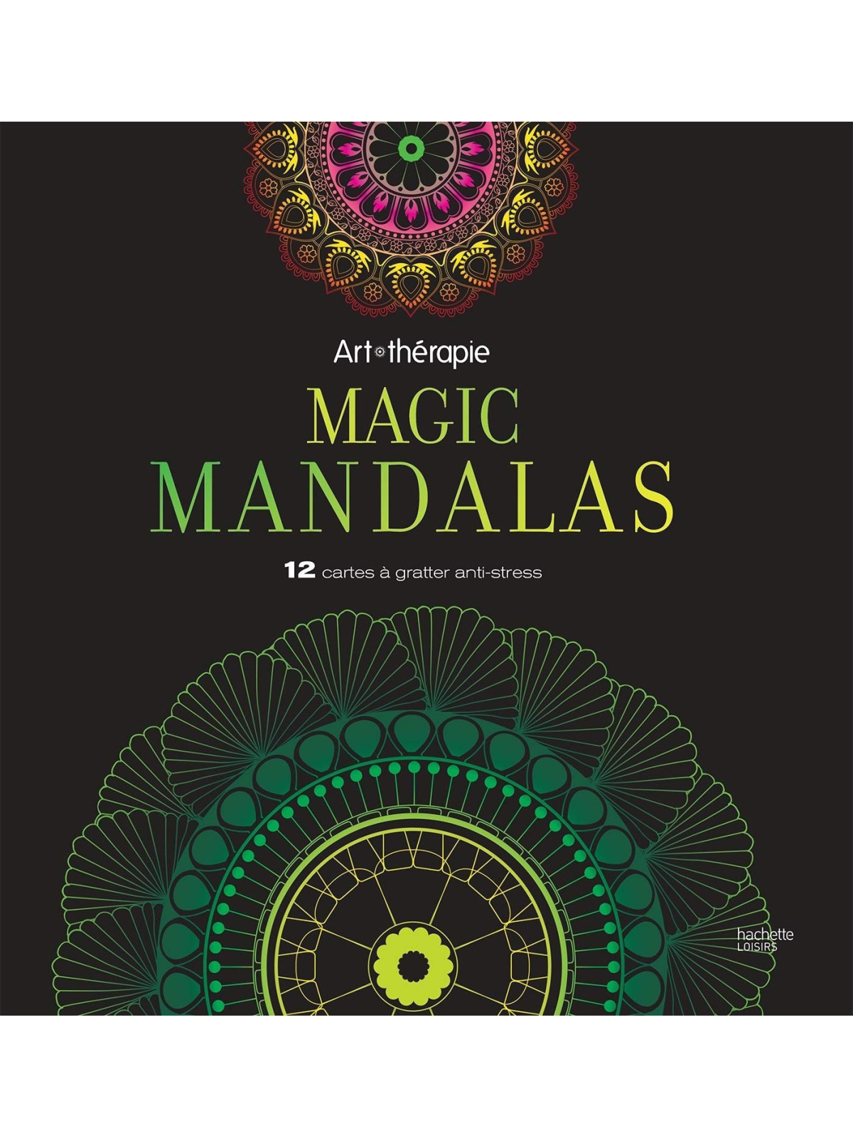 Art-Thérapie - Magic mandalas - 12 cartes à gratter anti-stress