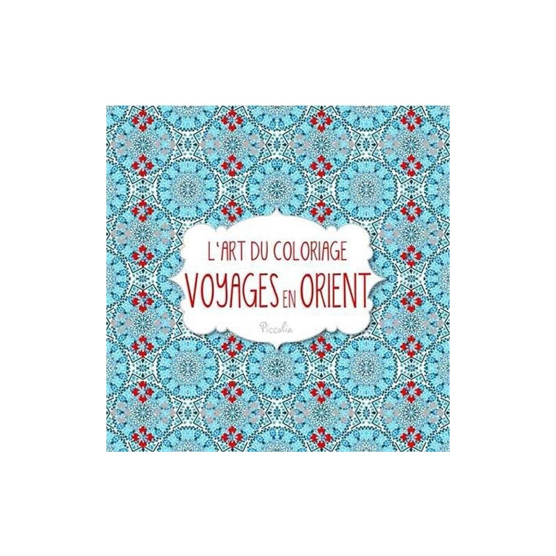L'art du coloriage - Voyages en Orient
