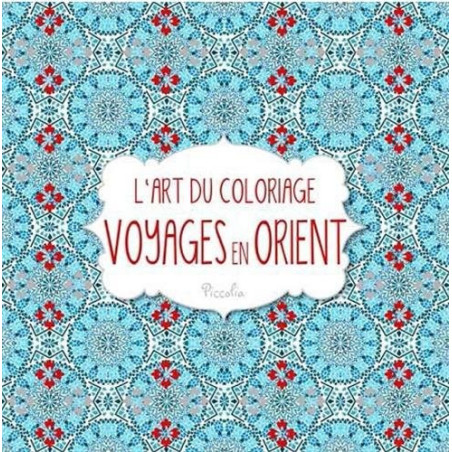 L'art du coloriage - Voyages en Orient