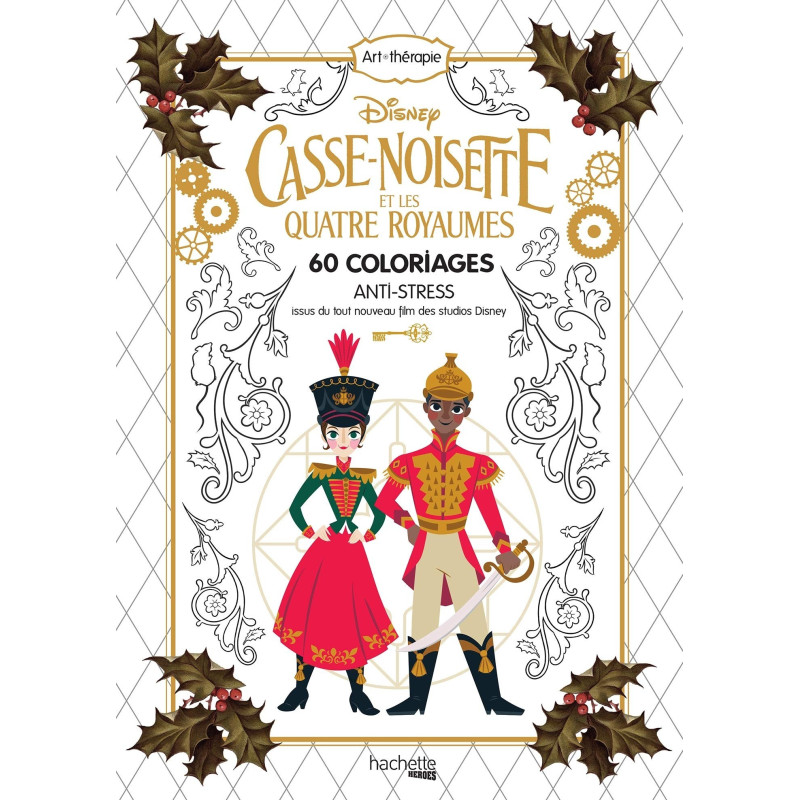 Art thérapie - Casse-Noisette et les quatre royaumes - Disney - 60 coloriages anti-stress