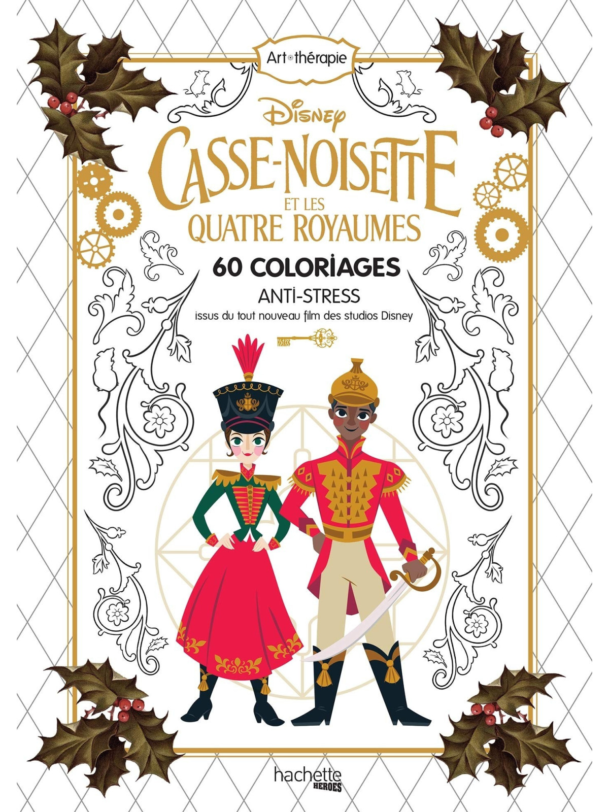 Art thérapie - Casse-Noisette et les quatre royaumes - Disney - 60 coloriages anti-stress