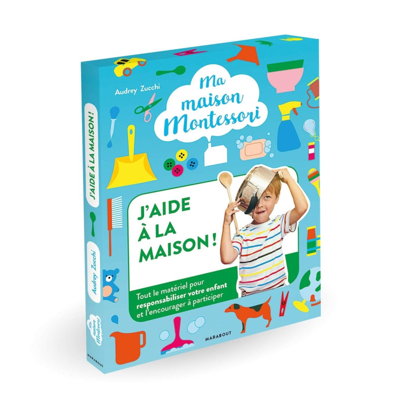 Ma maison Montessori - J'aide à la maison - Toute le matériel pour responsabiliser votre enfant et l'encourager à participer