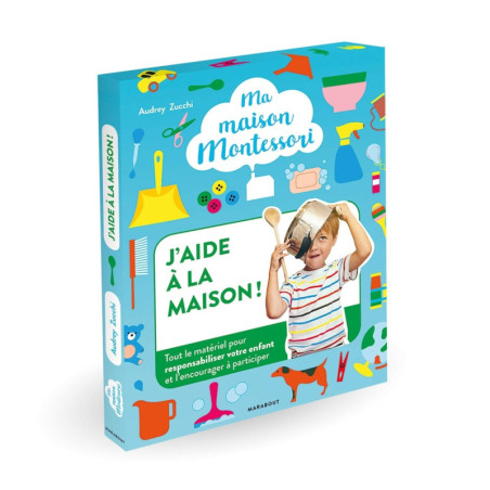 Ma maison Montessori - J'aide à la maison - Toute le matériel pour responsabiliser votre enfant et l'encourager à participer
