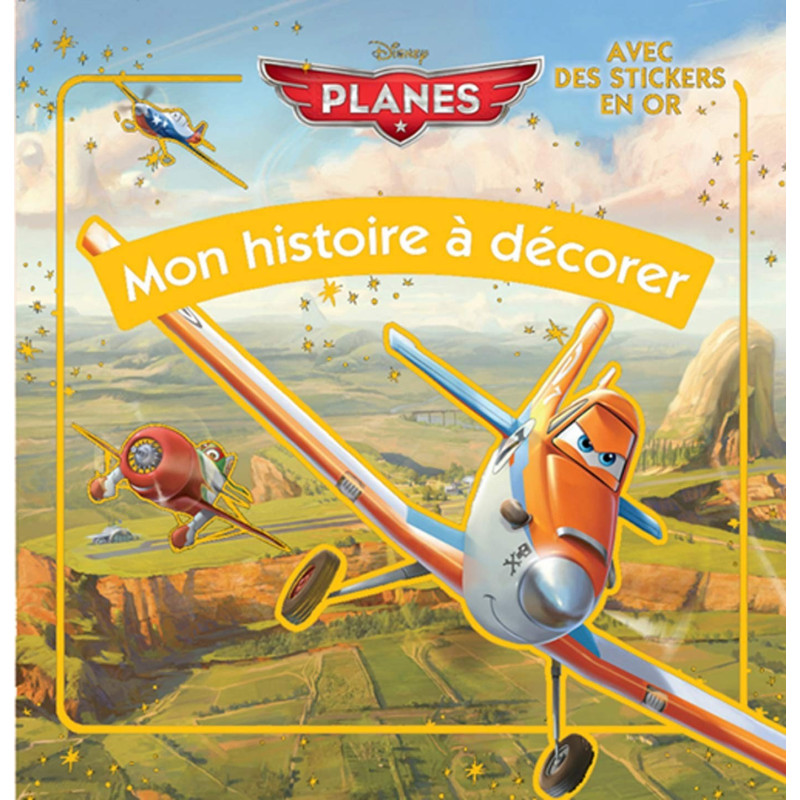 Planes - Mon histoire à décorer - Avec des stickers en or