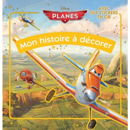 Planes - Mon histoire à décorer - Avec des stickers en or
