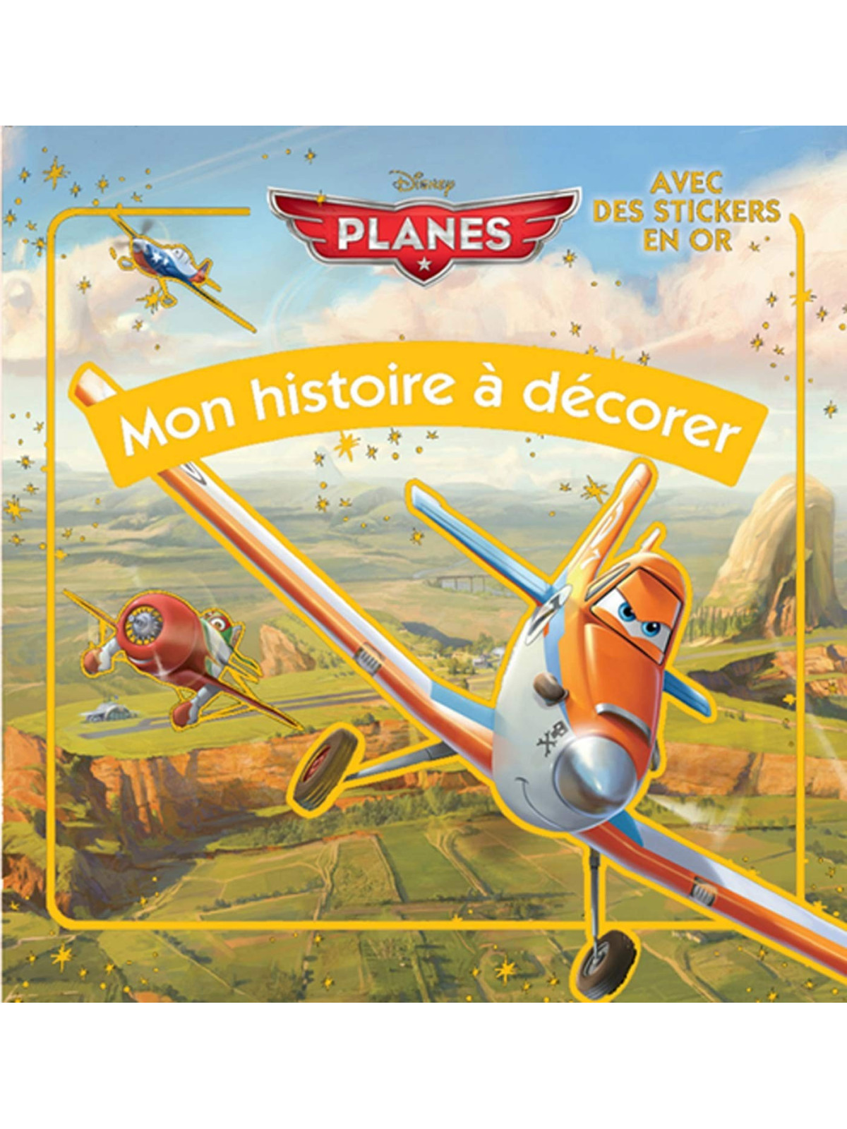 Planes - Mon histoire à décorer - Avec des stickers en or