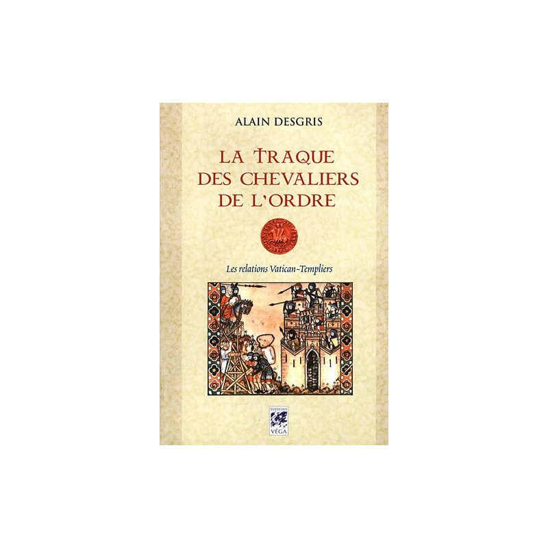 La traque des chevaliers de l'Ordre - Les relations Vatican-Templiers