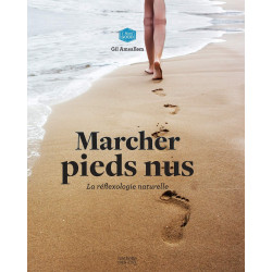Marcher pieds nus - La réflexologie naturelle
