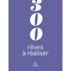 300 rêves à réaliser