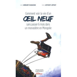 Comment voir la vie d'un oeil neuf sans passer six mois dans un monastère en Mongolie